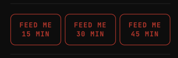 The three Feed Me buttons: 15, 30, and 45 minutes